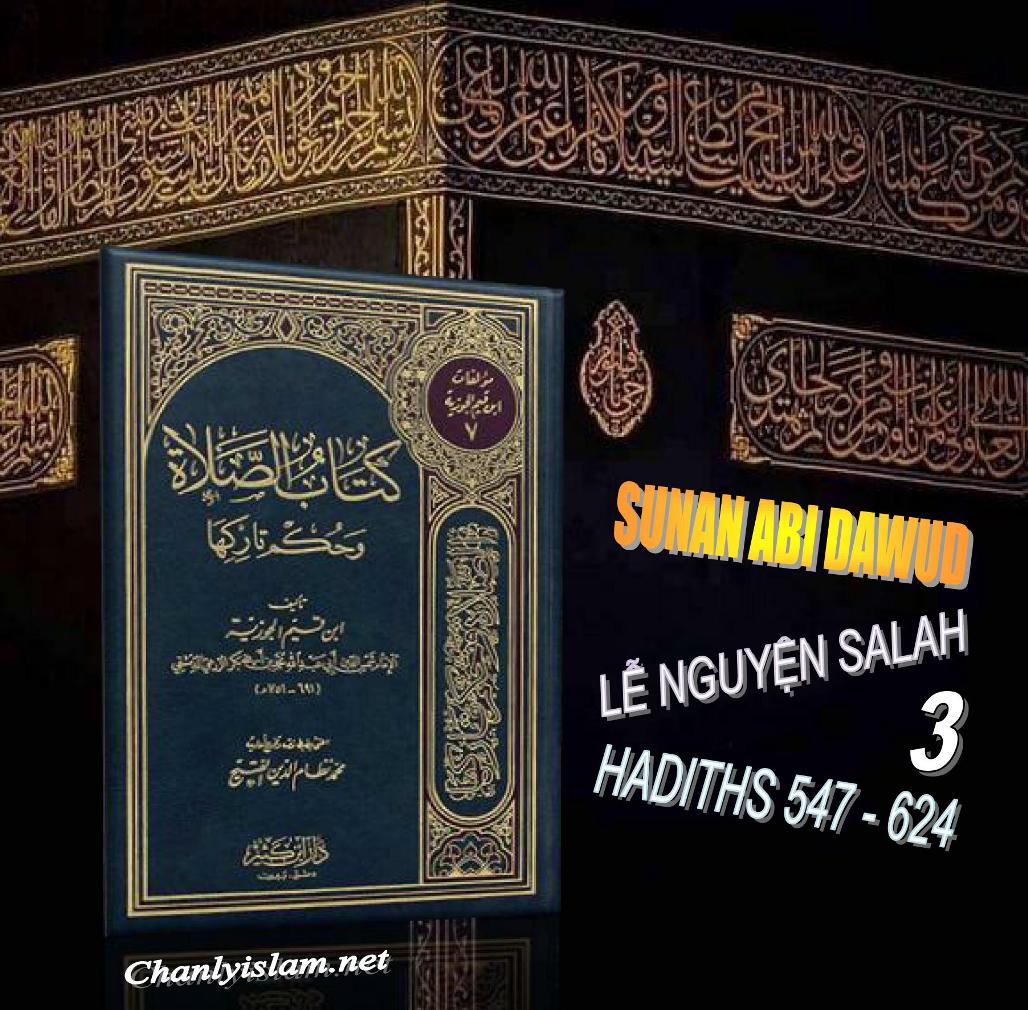 SUNAN ABI DAWUD - QUYỂN 2 PHẦN 3 - SÁCH LỄ NGUYỆN SALAH - HADITDS 547 ĐẾN 624
